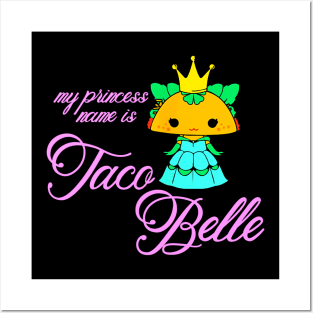 My Princess Name Is Taco Belle Posters and Art